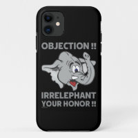 OBJECTIE! IRRELEPHANT UW HONOR!