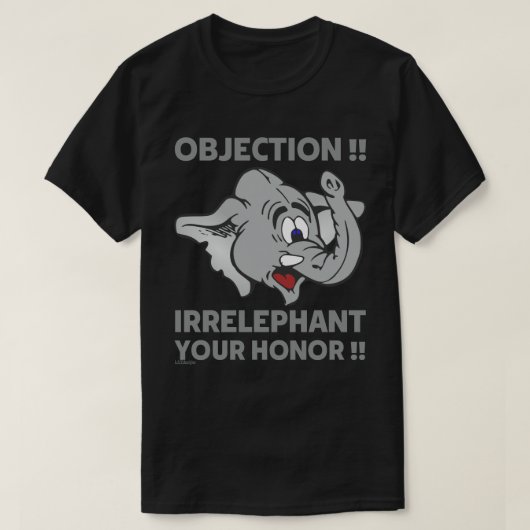 OBJECTIE! IRRELEPHANT UW HONOR! T-SHIRT (Design voorkant)