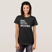 Oboe Coffee Weekends Saying For Women Men Music T-shirt (Voorkant volledig)