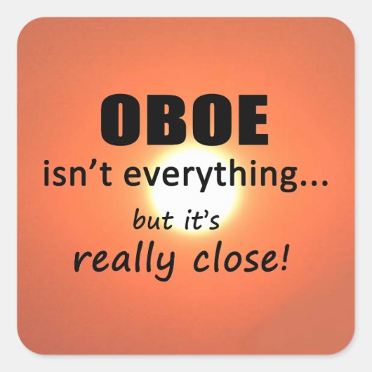 Oboe is niet alles-vierkante Sticker (Voorkant)