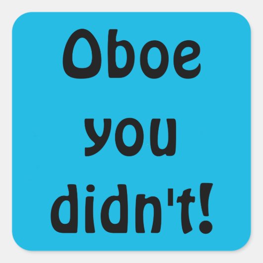 Oboe je hebt niet getikt vierkante sticker (Voorkant)