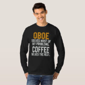 Oboe Solves My Problems Coffee Oboist Music Orch T-shirt (Voorkant volledig)