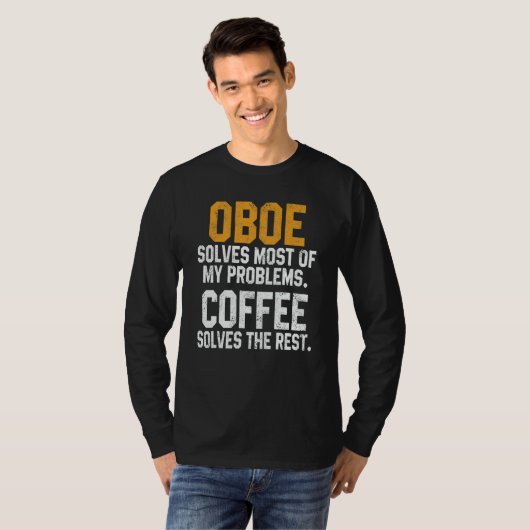 Oboe Solves My Problems Coffee Oboist Music Orch T-shirt (Voorkant volledig)