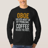 Oboe Solves My Problems Coffee Oboist Music Orch T-shirt (Voorkant)