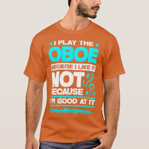 Oboist Oboe Player Funny T-shirt