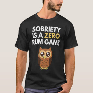 obriety is een Nul Rum Game Recovery Pun A NA T-shirt
