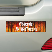 Obscene Anthropocene Climate Change Bumpersticker (Op auto)