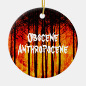 Obscene Anthropocene Climate Change Keramisch Ornament (Voorkant)