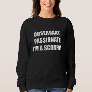 Observant Passionate Im A Scorpio Trui