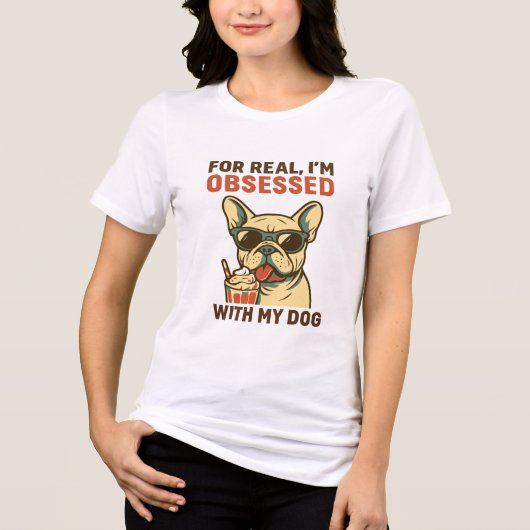 Obsessed with My french bulldog frenchie Dog Mom Tri-Blend Shirt (Voorkant)