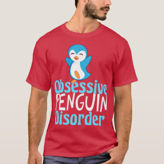 Obsessief-pinguïn stoornis t-shirt