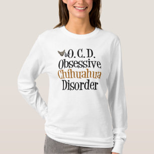 Obsessieve Chihuahua-stoornis T-shirt