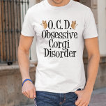 Obsessieve Corgi stoornis T-shirt<br><div class="desc">Pembroke welsh corgis is ongetwijfeld het beste hondenras! Ik hou van mijn corgi. Ze zijn zo schattig met hun korte benen en bunny bodems. Dit grappige corgi geobsedeerde t-shirt zal een groot cadeau zijn voor een eigenaar.</div>