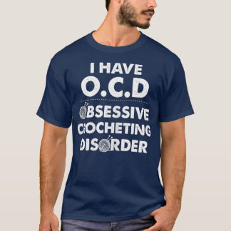 Obsessieve Crocheting Disorder Funny Crochet T-shirt