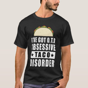 Obsessieve Taco Stoornis - Grappige Quote T-shirt