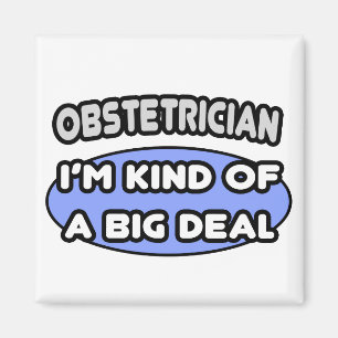 Obstetricus...een soort grote deal magneet