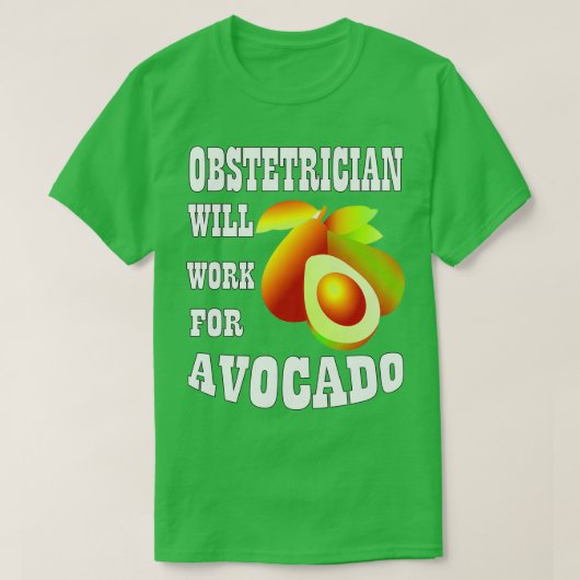 Obstetricus zal werken voor Avocado 3 T-shirt (Design voorkant)