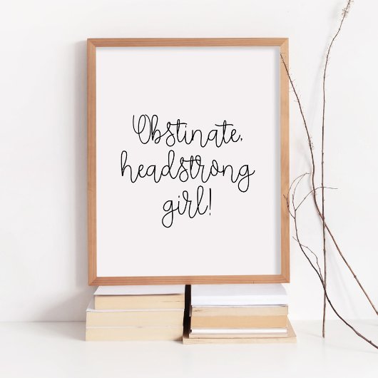 Obstinate headstrong girl Jane Austen citaat Poster