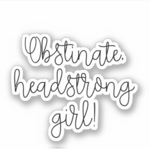 Obstinate headstrong girl Jane Austen citaat Sticker