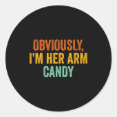 Obviously, I'm Her Arm Candy Funny Sarcastic  Ronde Sticker (Voorkant)