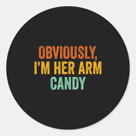 Obviously, I'm Her Arm Candy Funny Sarcastic  Ronde Sticker (Voorkant)