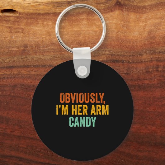 Obviously, I'm Her Arm Candy Funny Sarcastic Sleutelhanger (Voorkant)