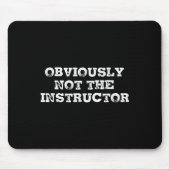 Obviously Not The Instructor Funny Sayings Gift Me Muismat (Voorkant)