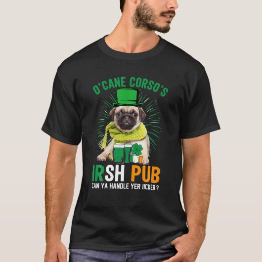 O'cane Corso's Irish Pub Funny Pug Dog St Patricks T-shirt (Voorkant)
