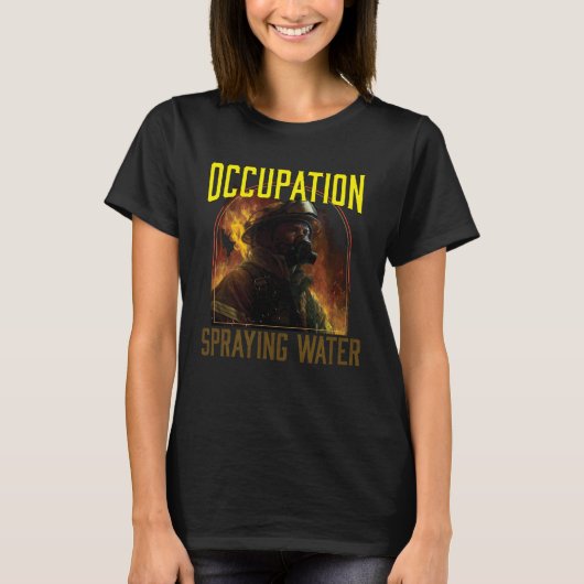 Occupation Spraying Water Fireman Firefighter Fire T-shirt (Voorkant)