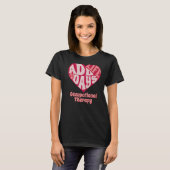 Occupational Therapist OT Therapy OTA Valentine's  T-shirt (Voorkant volledig)