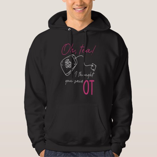 Occupational Therapy Profession Healthcare OT Tea  Hoodie (Voorkant)