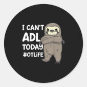 Occupational Therast Joke I Can't Adl Today #otlif Ronde Sticker (Voorkant)
