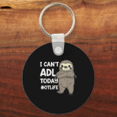 Occupational Therast Joke I Can't Adl Today #otlif Sleutelhanger (Voorkant)