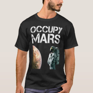 Occupy Mars Astronomy Space Explorer Rocket Scienc T-shirt