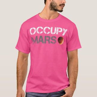 Occupy Mars Astronomy Space Explorer Rocket Scienc T-shirt