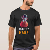 Occupy MARS Funny Space Exploration Merchandise T-shirt (Voorkant)