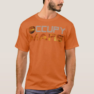 Occupy Mars Planet Space Exploration Astronomie T-shirt