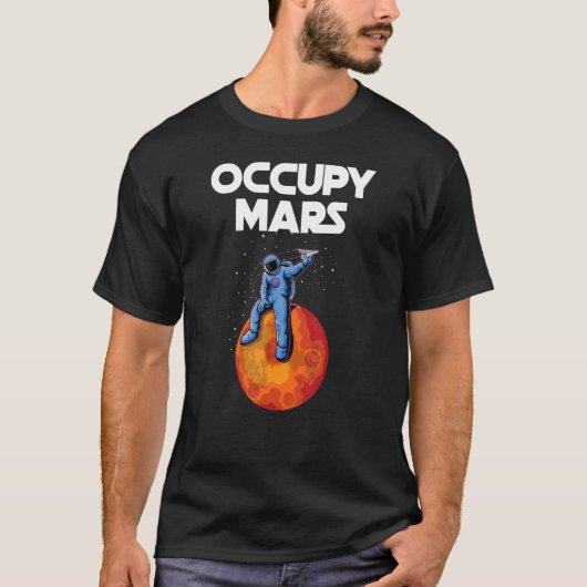 Occupy Mars Planet Space Explorer Astronaut Astron T-shirt (Voorkant)