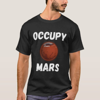Occupy Mars Terraform Vlieg naar Mars Live op Mars T-shirt