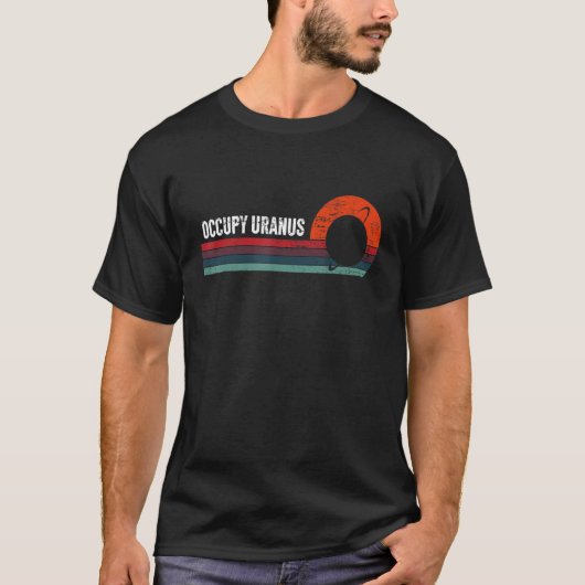 Occupy Uranus Space Funny T-shirt (Voorkant)