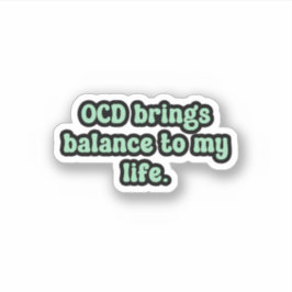 OCD brengt balans in mijn leven Groene OCD Sticker