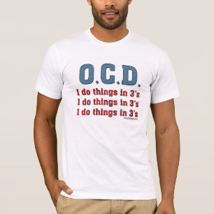OCD I Doe dingen in 3's T-shirt