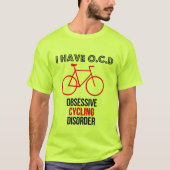 OCD Obcessief Cycling Disorder Funny Biking T-shir T-shirt (Voorkant)