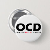 OCD - Obsessief-Catfish Disorder Ronde Button 5,7 Cm (Voorkant /achterkant)