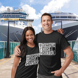 OCD - Obsessieve cruise stoornis Grappige cruise T-shirt