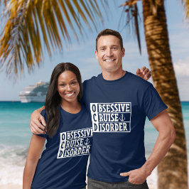 OCD - Obsessieve cruise stoornis Grappige cruise T-shirt
