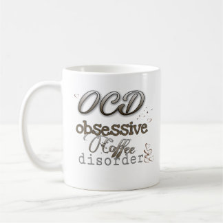 OCD obsessive coffee disorder acute and unique  Koffiemok