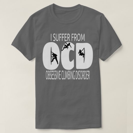 OCD-ontwerp I is bestand tegen obsessief klimmen T-shirt (Design voorkant)