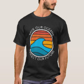Ocean Conservation Quote Save Future Planet Water T-shirt (Voorkant)