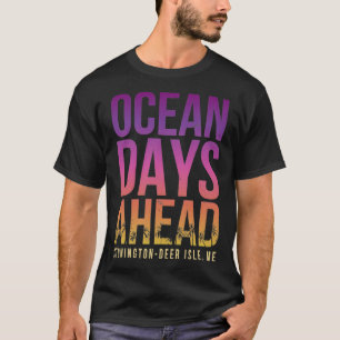 Ocean Days Ahead Stonington Deer Isle Beach Lover T-shirt